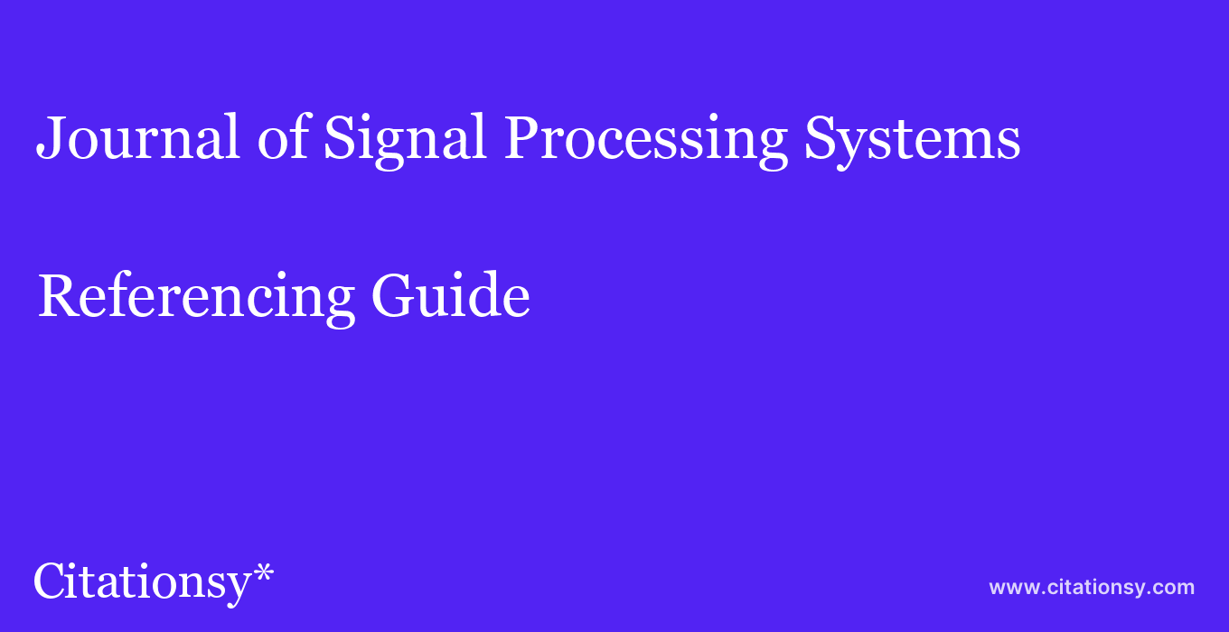 cite Journal of Signal Processing Systems  — Referencing Guide